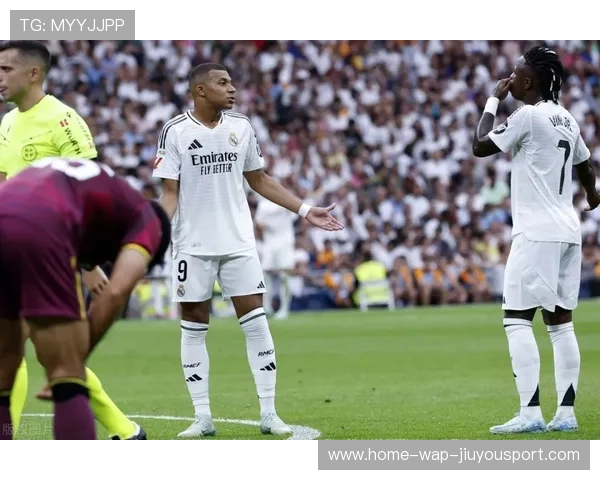 维尼修斯连线姆巴佩，皇马进攻组合升温